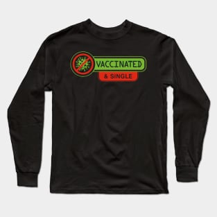 Vaccinated and Single Long Sleeve T-Shirt